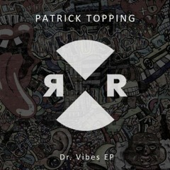 Patrick Topping -Dr Vibes (Jak Reveur Edit)