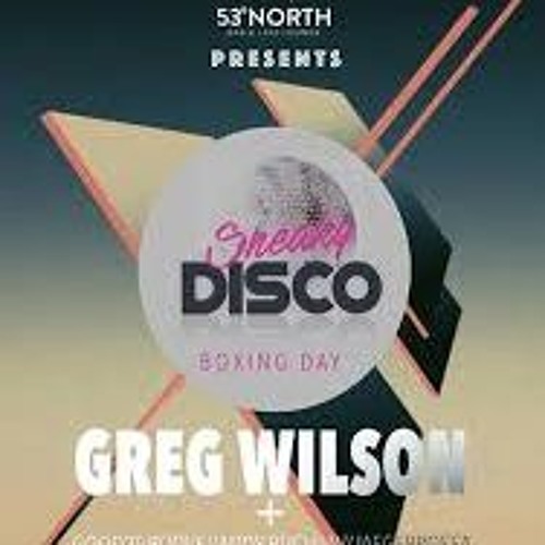 Greg Wilson warm up - Andy Buchan & Good2Groove, 53 Degrees North Halifax
