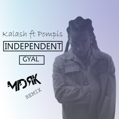 Kalash ft Pompis - Independent Gyal ( Madrik remix)