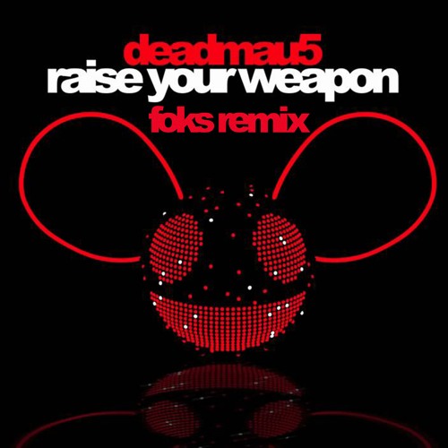 deadmau5 - raise your weapon (Foks Remix) [FREE DOWNLOAD]