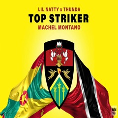 Lil Natty & Thunda X Machel Montano - Top Striker Remix