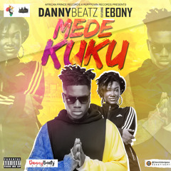 Danny Beatz - Mede Kuku (Feat Ebony) (Prod by Danny Beatz)
