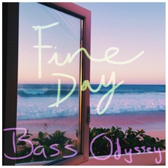 Fine Day - Bass Odyssey