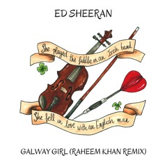 Ed Sheeran - Galway Girl (Raheem Khan Remix)