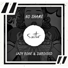 Lazy Bear & Dubdisko - No Shame [ FREE DOWNLOAD ]