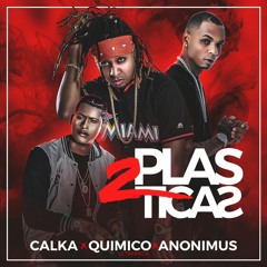 Calka ft Quimico Ultramega & Anonimus - 2plasticas