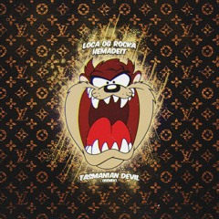 LOCO OG ROCKA x HEMADEIT - TASMANIAN DEVIL (REMIX)