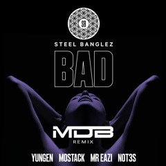 Steel Banglez - Bad (MDB Remix)