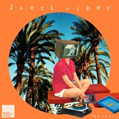 fresh v i b e s.  [Full BeatTape]  (downloadlinkindescription)