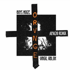 Boys Noize + Virgil Abloh - ORVNGE (APACHI REMIX)