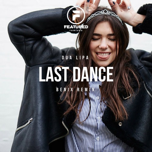 Dua Lipa - Last Dance (Benix Remix)