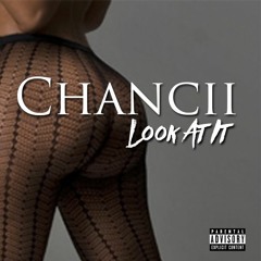 Chancii - Look At It (Prod. By Soopa L)