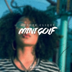 Cypher Clique - Mini Golf (prod. James Major)