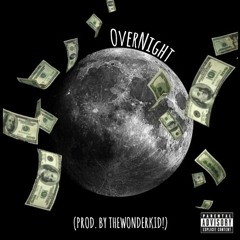 OverNight (Prod. By TheWonderKid!)