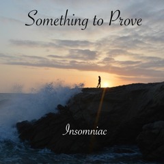 Something To Prove (Prod. By Insomniac)