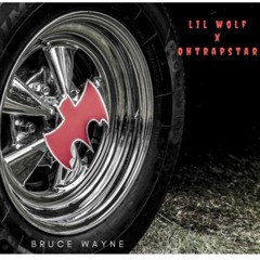 Bruce Wayne- Lil Wolf x OhTrapstar (Prod. IamTash x Banbwoi)