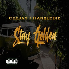Stay Golden - Ceejay X HandleBiz