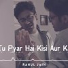 Tu Pyar Hai Kisi Aur Ka - Unplugged Cover Rahul Jain BY Roke Rahat