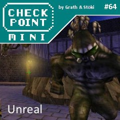 Checkpoint Mini #64 - Unreal