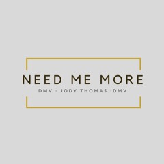 Need Me More