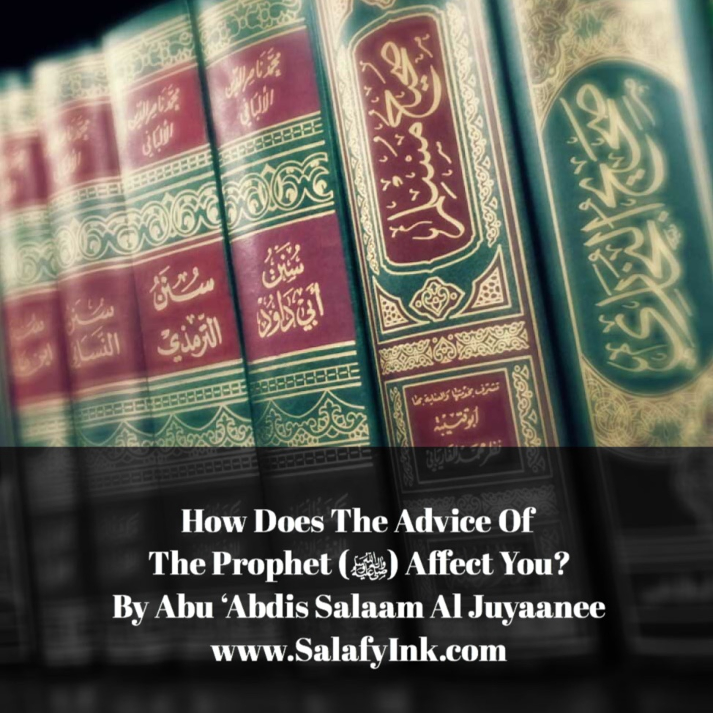 How Does The Advice Of The Prophet (ﷺ) Affect You? By Abu ‘Abdis Salaam Siddiq Al Juyaanee episode artwork
