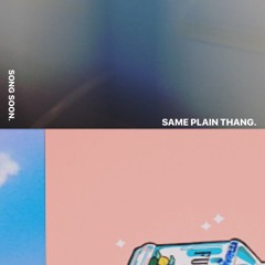 same plain thing. w/  Agni Kai King (lil demo)