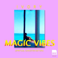 MAGIC VIBES 2.0 (spiritual gangster edition)