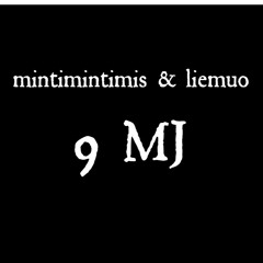 mintimintimis & liemuo - 9 MJ