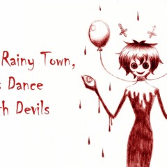 【Vocaloid Arrangement】In A Rainy Town, Balloons Dance With Demons (Off-vocal)