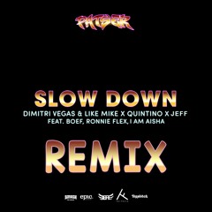 Dimitri Vegas & Like Mike - Slow Down (JEFFZ REMIX)(ft. Boef, Ronnie Flex & I Am Aisha)