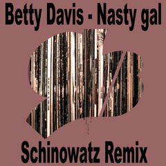 Betty Davis - Nasty Gal (Schinowatz Remix)