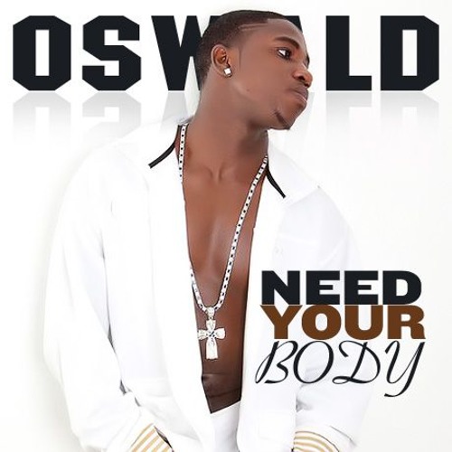 Oswald I need your Body