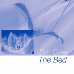 Bat Over The Bed (Prod. By Eremsy)