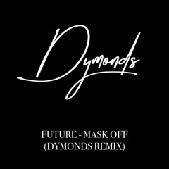 Future - Mask Off (Dymonds Remix)