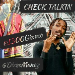 Check Talkin x DiegoMoney