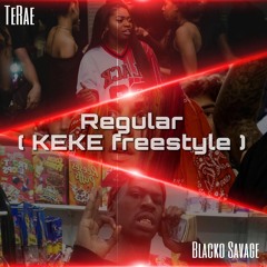 Regular (feat Blacko Savage)(KEKE Freestyle)