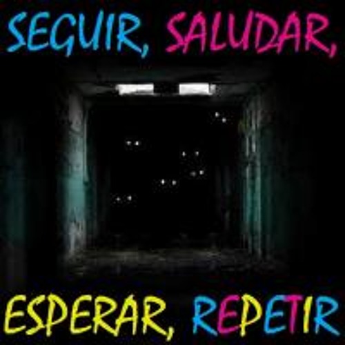 Seguir, Saludar, Esperar, Repetir