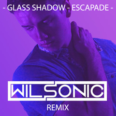 Glass Shadow - Escapade (Wilsonic Remix)