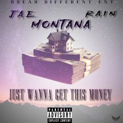 Just Wanna Get This Money - Montana x Jae x Rain