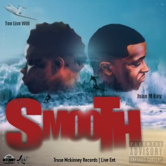 Smooth feat. Too Live Will x Json M Key| Official Audio