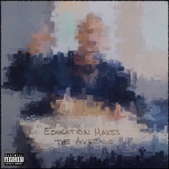 Education Makes the Average (Prod. by 96ix)