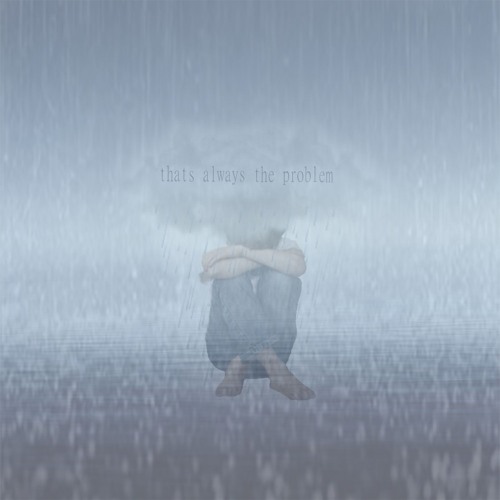 Thats Always The Problem (Prod. Pastnight)