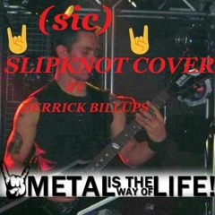 (sic)Slipknot Cover