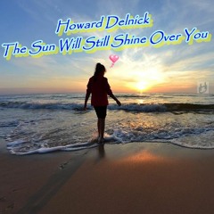 The Sun Will Still Shine Over You