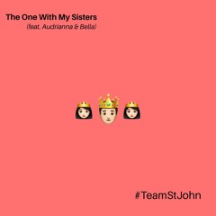 Kirkland St. John - The One With My Sisters (feat. Audrianna & Bella) (prod. MrMusicInstrumentals)