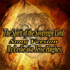 The Spirit Of The Sovereign Lord Song Version