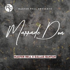 Master Rell X Dallas Bantan - Marrade Don