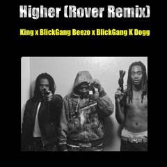 Higher (Rover Remix) HotBoy414 x BlickGang Beezo x BlickGang K Dogg *MUSIC VIDEO IN DESCRIPTION*