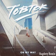 Tobtok - On My Way (Ragdety Remix)