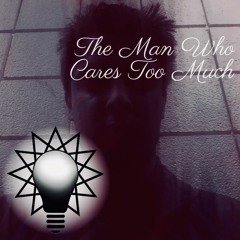 The Man Who Cares Too Much
